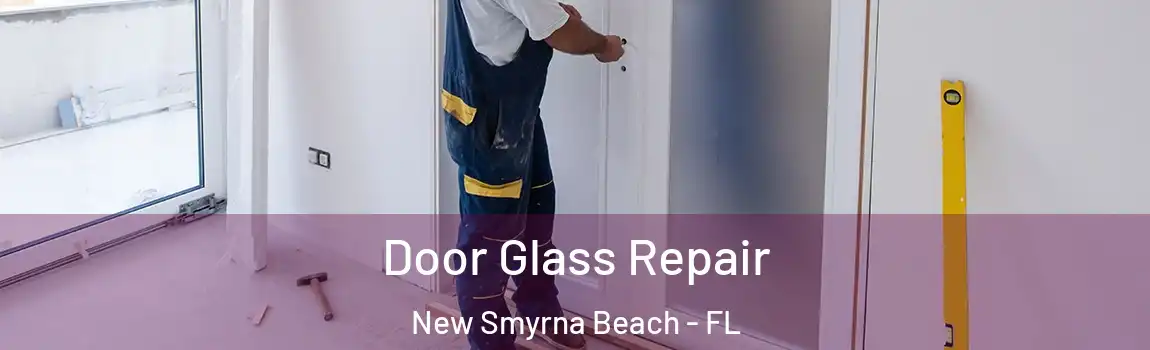 Door Glass Repair New Smyrna Beach - FL