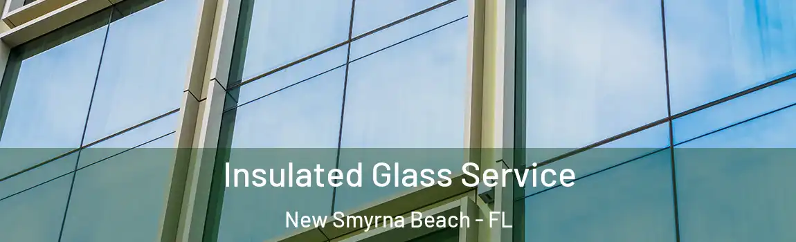  Insulated Glass Service New Smyrna Beach - FL