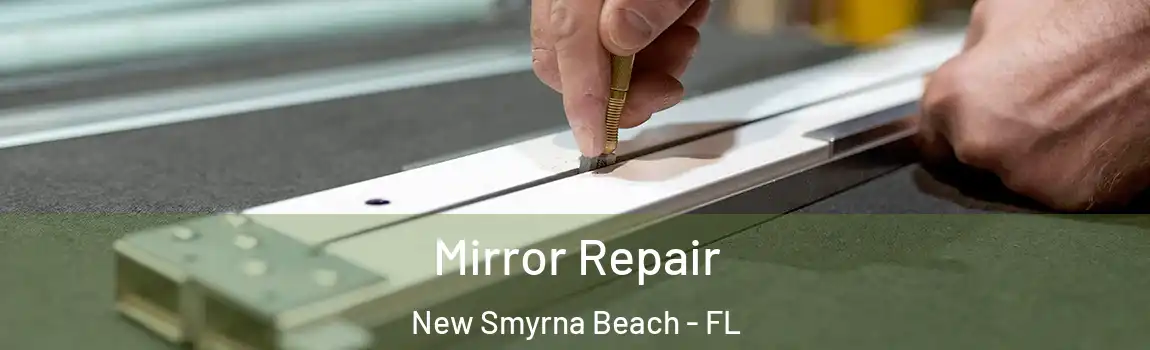 Mirror Repair New Smyrna Beach - FL